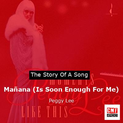 Mañana (Is Soon Enough For Me) – Peggy Lee