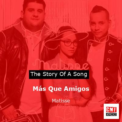 Más Que Amigos – Matisse