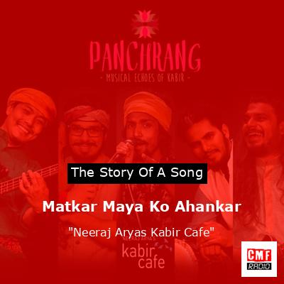 final cover Matkar Maya Ko Ahankar Neeraj Aryas Kabir Cafe