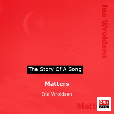 Matters – Ina Wroldsen