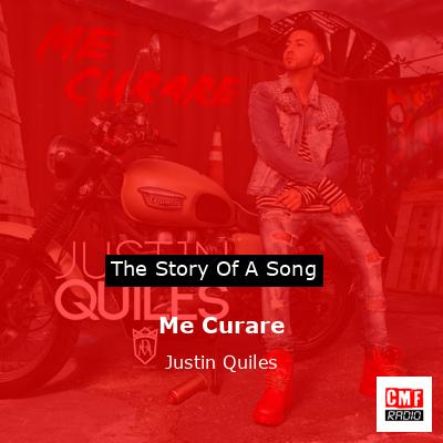 Me Curare – Justin Quiles
