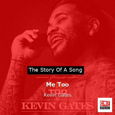 Me Too – Kevin Gates