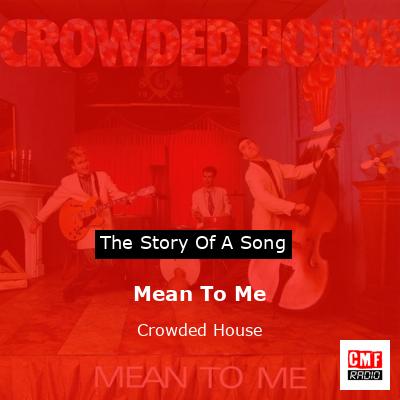Mean To Me – Crowded House