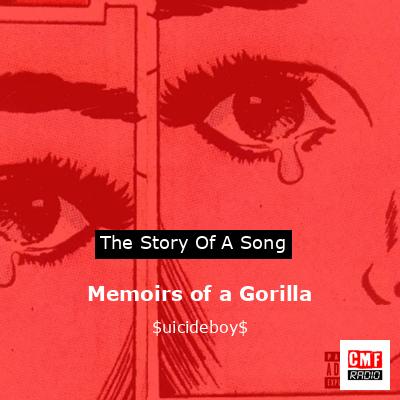 Memoirs of a Gorilla – $uicideboy$