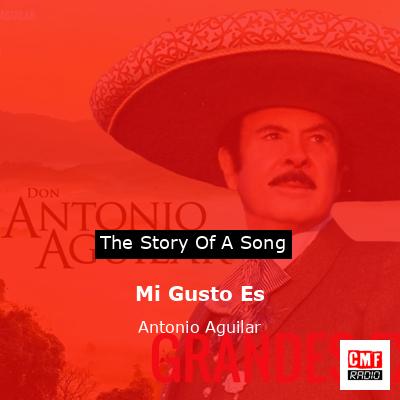 The story and meaning of the song 'Mi Gusto Es - Antonio Aguilar