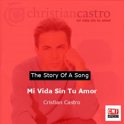 Mi Vida Sin Tu Amor – Cristian Castro