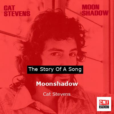 Moonshadow – Cat Stevens