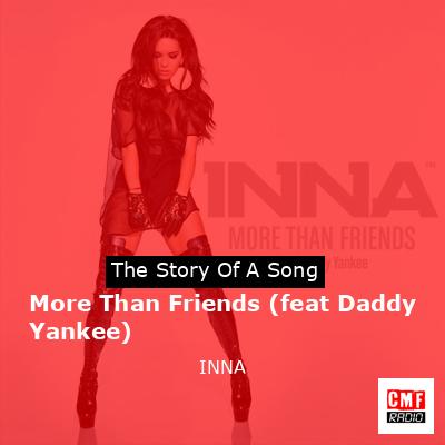 More Than Friends (feat Daddy Yankee) – INNA