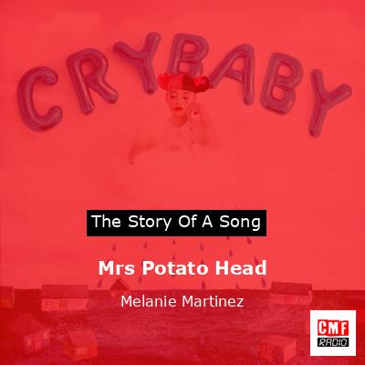 Mrs Potato Head – Melanie Martinez