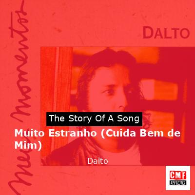 Muito Estranho (Cuida Bem de Mim) – Dalto