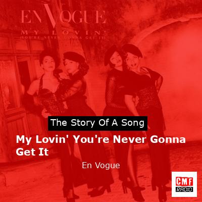 My Lovin’ You’re Never Gonna Get It – En Vogue