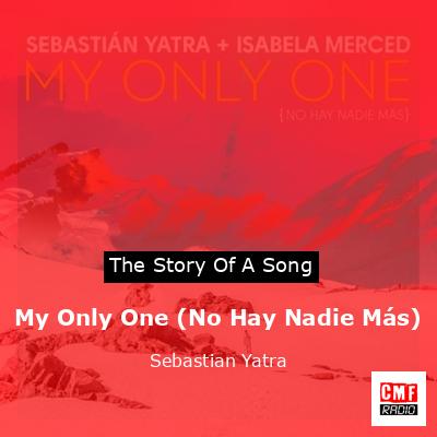 My Only One (No Hay Nadie Más) – Sebastian Yatra