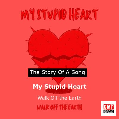 final cover My Stupid Heart Walk Off the Earth