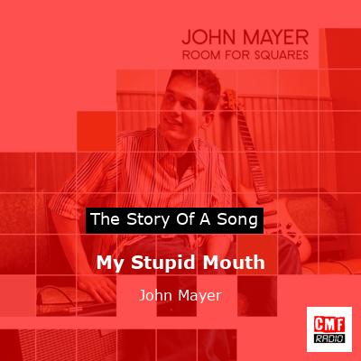 My Stupid Mouth – John Mayer