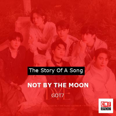 NOT BY THE MOON – GOT7