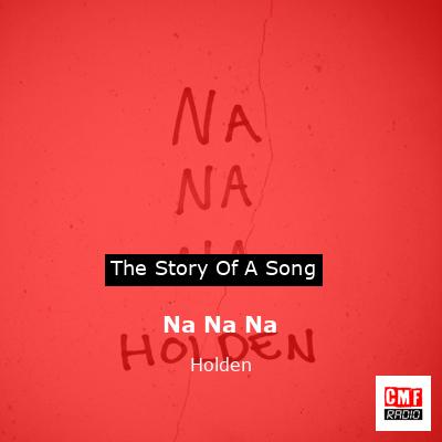 Na Na Na – Holden