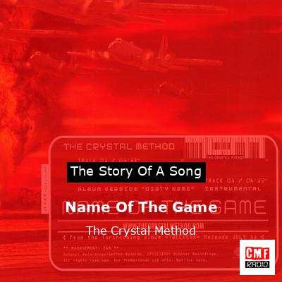 Name Of The Game – The Crystal Method