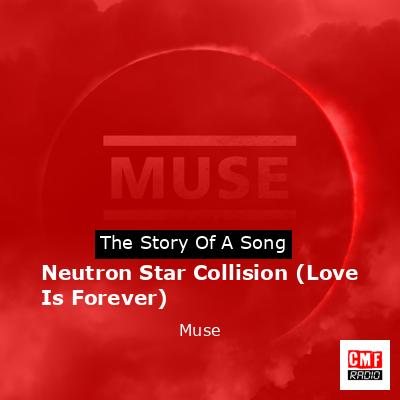 Neutron Star Collision (Love Is Forever) – Muse