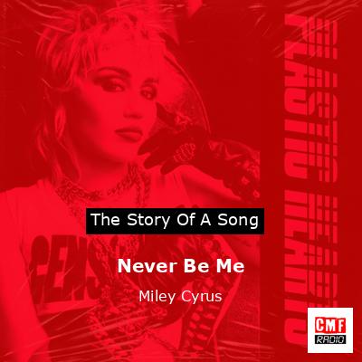 Never Be Me – Miley Cyrus