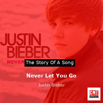Never Let You Go – Justin Bieber