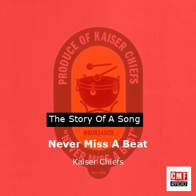The and meaning of the song 'Never Miss A Kaiser Chiefs '