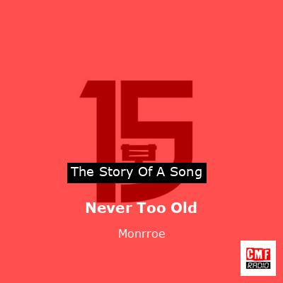 Never Too Old – Monrroe