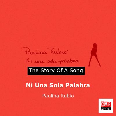 Ni Una Sola Palabra – Paulina Rubio