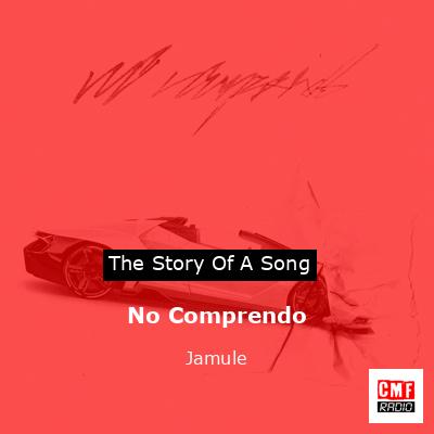 No Comprendo – Jamule