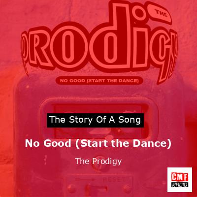 No Good (Start the Dance) – The Prodigy