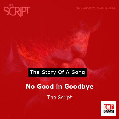 final cover No Good in Goodbye The Script
