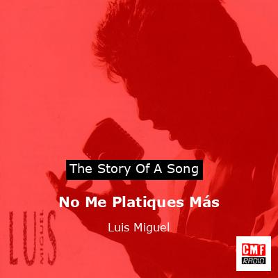 final cover No Me Platiques Mas Luis Miguel