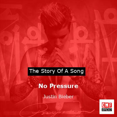 No Pressure – Justin Bieber