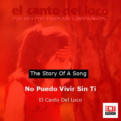 No Puedo Vivir Sin Ti – El Canto Del Loco
