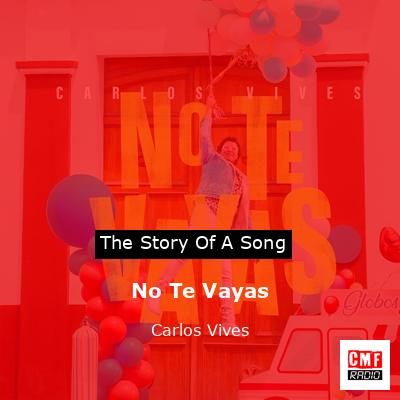 No Te Vayas – Carlos Vives