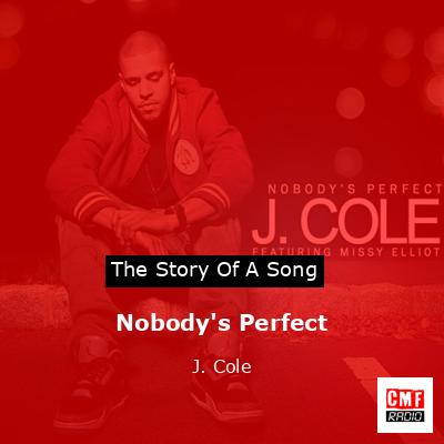 Nobody’s Perfect – J. Cole