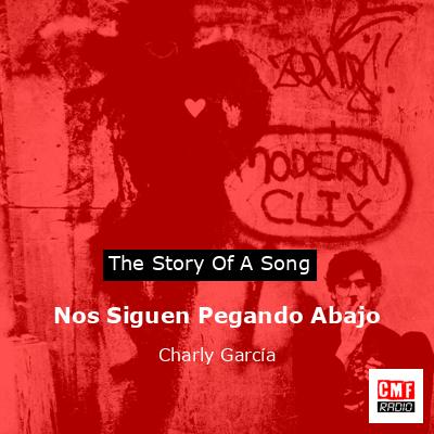 Nos Siguen Pegando Abajo – Charly García