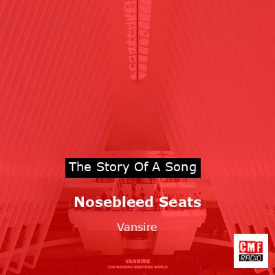 Nosebleed Seats – Vansire