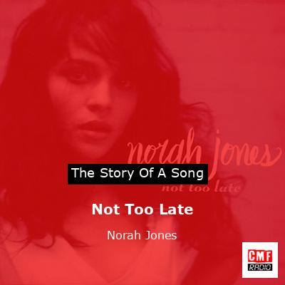 Not Too Late – Norah Jones