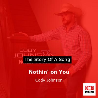 Nothin’ on You – Cody Johnson