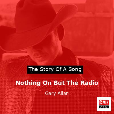 Nothing On But The Radio – Gary Allan