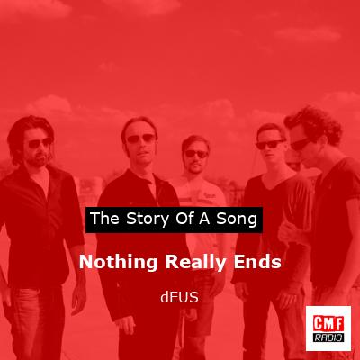Nothing Really Ends – dEUS