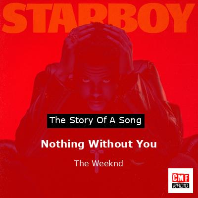 Nothing Without You – The Weeknd