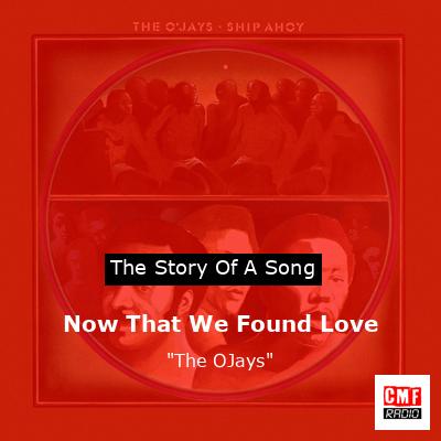 Now That We Found Love – “The OJays”