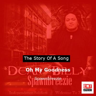 Oh My Goodness – Spawnbreezie