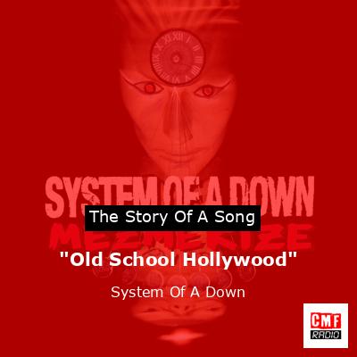 “Old School Hollywood” – System Of A Down