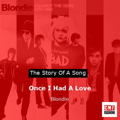 Once I Had A Love – Blondie