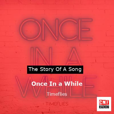 Once In a While – Timeflies