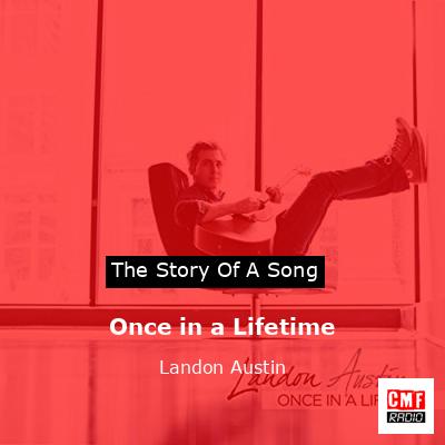 Once in a Lifetime – Landon Austin