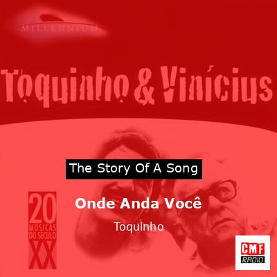 Onde Anda Você – Toquinho