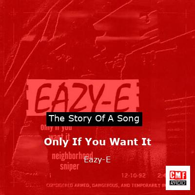 Only If You Want It – Eazy-E